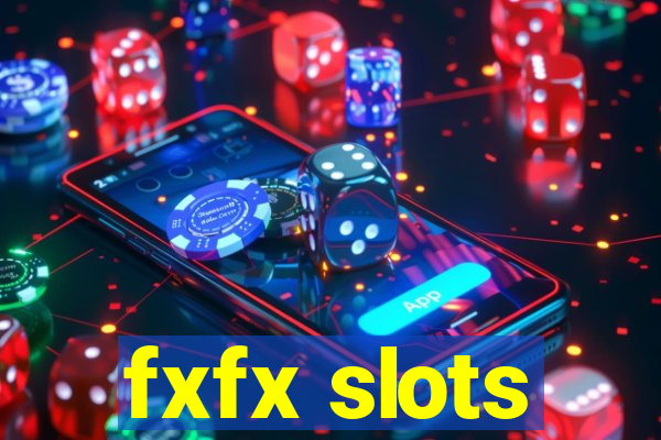 fxfx slots